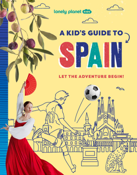 Paperback Lonely Planet Kids a Kid's Guide to Spain: Unlock the Magic of Travel Discover Secret & Surprising Places Packed with Amazing Facts, Top Spots & Vibra Book