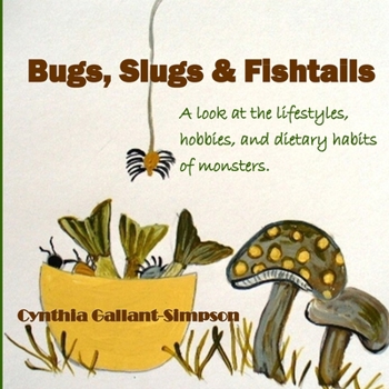 Paperback Bugs, Slugs & Fishtails: A look at the lifestyles, hobbies, and dietary habits of monsters Book