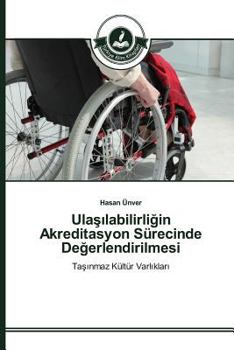 Paperback Ulaşılabilirliğin Akreditasyon Sürecinde Değerlendirilmesi [Turkish] Book