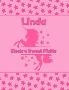 Linda Electra Sweet Pickle: Personalized Draw & Write Book with Her Unicorn Name Word/Vocabulary List Included for Story Writing