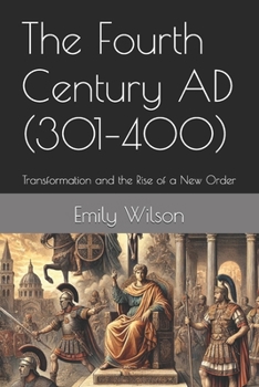 Paperback The Fourth Century AD (301-400): Transformation and the Rise of a New Order Book