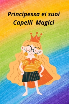 Paperback Principessa ei suoi capelli Magici: favola della buonanotte [Italian] Book
