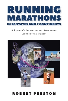 Paperback Running Marathons in 50 States and 7 Continents: A Runner's Inspirational Adventure Around the World Book