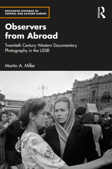 Paperback Observers from Abroad: Twentieth Century Western Documentary Photography in the USSR Book