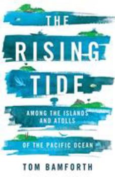 Paperback The Rising Tide: Among the Islands and Atolls of the Pacific Ocean Book
