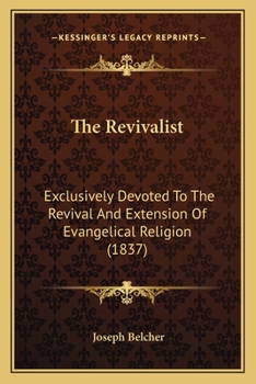 Paperback The Revivalist: Exclusively Devoted To The Revival And Extension Of Evangelical Religion (1837) Book