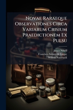 Paperback Novae Raraeque Observationes Circa Variarum Crisium Praedictionem Ex Pulsu Book