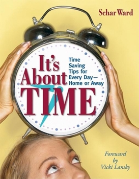 Paperback It's About Time: Time Saving Tips for Every Day Home or Away Book