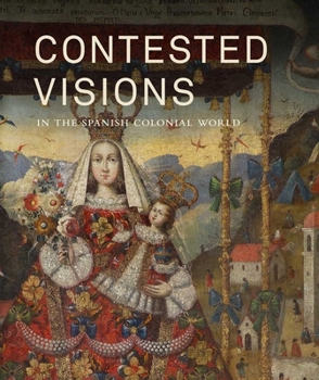 Hardcover Contested Visions in the Spanish Colonial World Book