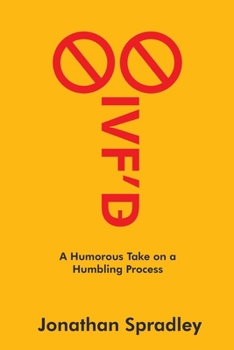 Paperback IVF'd: A Humorous Take on a Humbling Process Book