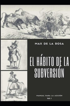 Paperback El hábito de la subversión: Manual para la acción. Volumen I [Spanish] Book