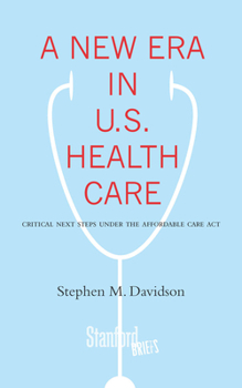 Paperback A New Era in U.S. Health Care: Critical Next Steps Under the Affordable Care Act Book