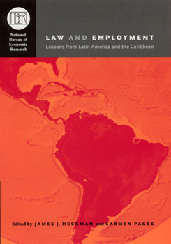 Law and Employment: Lessons from Latin America and the Caribbean (National Bureau of Economic Research Conference Report)