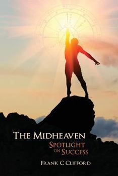 Paperback The Midheaven: Spotlight on Success Book