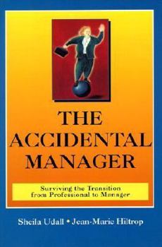 The Accidental Manager: Surviving the Transition from Professional to Manager