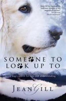 Paperback Someone To Look Up To: a dog's search for love and understanding Book