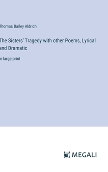 Hardcover The Sisters' Tragedy with other Poems, Lyrical and Dramatic: in large print Book