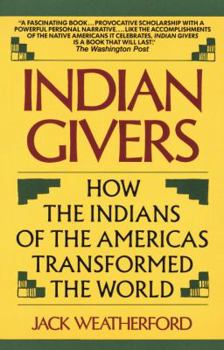 Paperback Indian Givers: How the Indians of the Americas Transformed the World Book