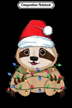 Composition Notebook: Sloth Christmas Tree Light Santa Xmas Kids Boy Girl Pajamas  Journal/Notebook Blank Lined Ruled 6x9 100 Pages
