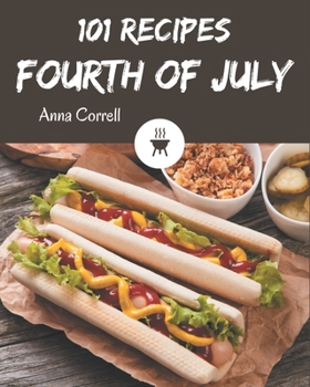 Paperback 101 Fourth of July Recipes: Discover Fourth of July Cookbook NOW! Book