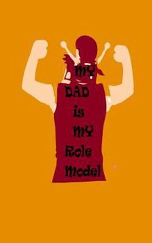 Paperback My Dad is my Role Model Book