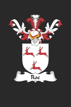 Roe: Roe Coat of Arms and Family Crest Notebook Journal (6 x 9 - 100 pages)
