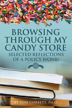 Paperback Browsing Through My Candy Store: Selected Reflections of a Policy Wonk! Book