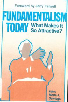 Paperback Fundamentalism Today: What Makes It So Attractive! Book