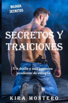 Secretos Y Traiciones: Un desliz y una promesa pendiente de cumplir