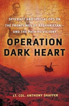 Hardcover Operation Dark Heart: Spycraft and Special Ops on the Frontlines of Afghanistan -- And the Path to Victory Book