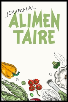 Journal Alimentaire: Journal Alimentaire en francais, Carnet Alimentaire,  Agenda minceur 90 jours régime alimentaire journal à compléter Au jour le ... journal regime mediterraneen (French Edition)