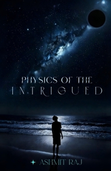 Paperback Physics of the Intrigued: Where Questions Become Universes Book
