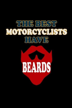 The Best Motorcyclist Have Beards: Food Journal Track Your Meals Eat Clean And Fit Breakfast Lunch Diner Snacks Time Items Serving Cals Sugar Protein Fiber Carbs Fat 110 Pages 6 X 9 In 15.24 X 22.86 C