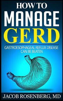 Paperback How to manage GERD: Gastroesophageal reflux disease can be beaten Book