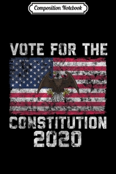 Composition Notebook: Support the Constitution 2020 Conservative Republican Journal/Notebook Blank Lined Ruled 6x9 100 Pages
