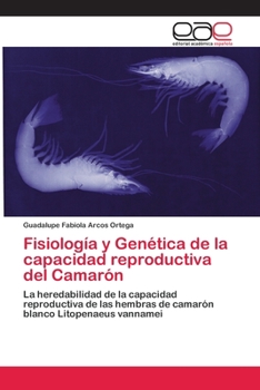 Fisiologia y Genetica de La Capacidad Reproductiva del Camaron