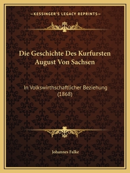 Die Geschichte des Kurfürsten August von Sachsen (German Edition)