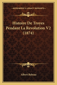 Paperback Histoire De Troyes Pendant La Revolution V2 (1874) [French] Book