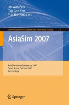 Paperback Asiasim 2007: Asia Simulation Conference 2007, Seoul, Korea, October 10-12, 2007, Proceedings Book