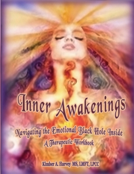 Paperback Inner Awakenings: Navigating the Emotional Black Hole Inside A Therapeutic Workbook Book