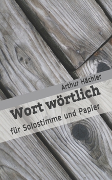Paperback Wort wörtlich: für Solostimme und Papier [German] Book
