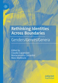 Paperback Rethinking Identities Across Boundaries: Genders/Genres/Genera Book