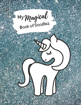 Paperback My Magical Book Of Doodles: Large Cute Unicorn Drawing Paper Sketch Book, Gifts for Girls Friend Sister Her, 8.5" x 11", 102 pages Book