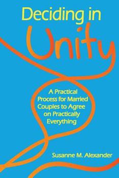 Paperback Deciding in Unity: A Practical Process for Married Couples to Agree on Practically Everything Book