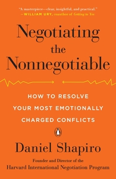 Paperback Negotiating the Nonnegotiable: How to Resolve Your Most Emotionally Charged Conflicts Book