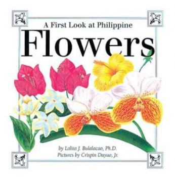 A First Look At Philippine Flowers - Philippine Book - Book  of the A First Look at Philippine Flora and Fauna