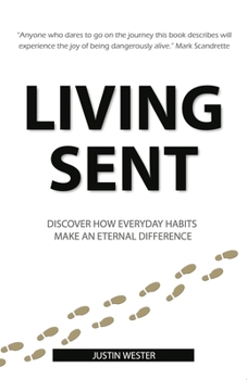 Paperback Living Sent: Discover How Everyday Habits Make an Eternal Difference Book