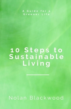 10 Steps to Sustainable Living: A Guide for a Greener Life