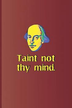 Paperback Taint Not Thy Mind.: A Quote from Hamlet by William Shakespeare Book