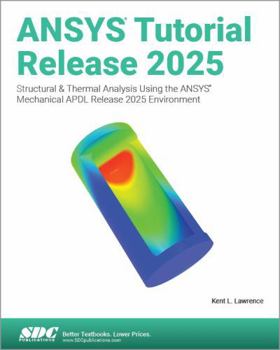 Paperback ANSYS Tutorial Release 2025: Structural & Thermal Analysis Using the ANSYS Mechanical APDL Release 2025 Environment Book